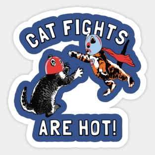 Cat Fights Are Hot Sticker